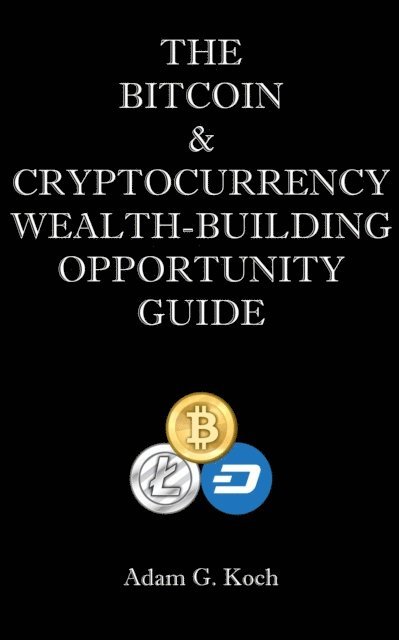 Adam Koch - Bitcoin & Cryptocurrency Wealth-Building Opportunity Guide, E-bok. Tillgänglighet: Lägg i varukorg