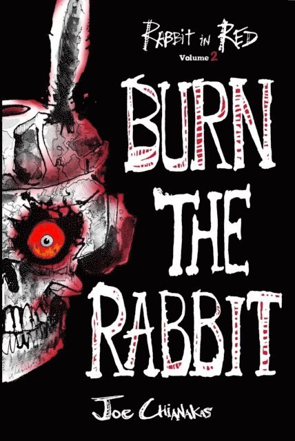 Joe Chianakas - Burn the Rabbit: Rabbit in Red Volume Two, E-bok