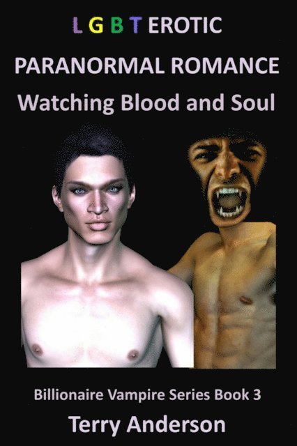 Terry Anderson - LGBT Erotic Paranormal Romance Watching Blood and Soul (Billionaire Vampire Series Book 3), E-bok