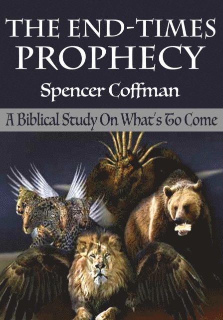 Spencer Coffman - End-Times Prophecy: A Biblical Study Of What's To Come, E-bok. Tillgänglighet: Lägg i varukorg