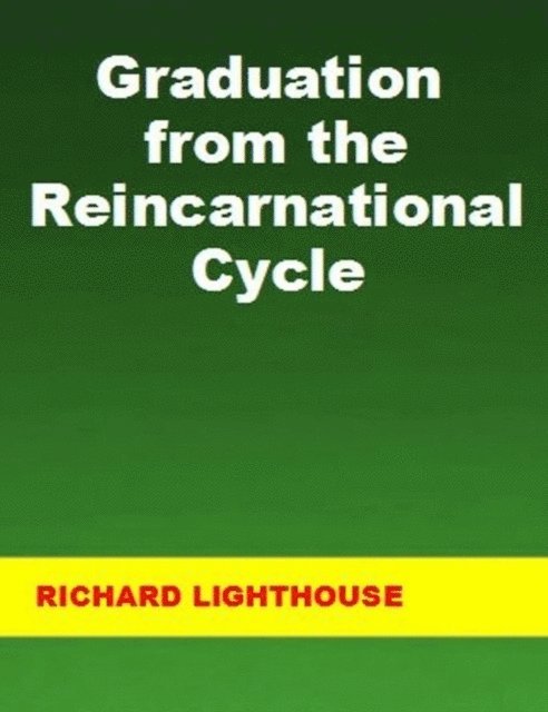 Richard Lighthouse - Graduation from the Reincarnational Cycle, E-bok. Tillgänglighet: Lägg i varukorg