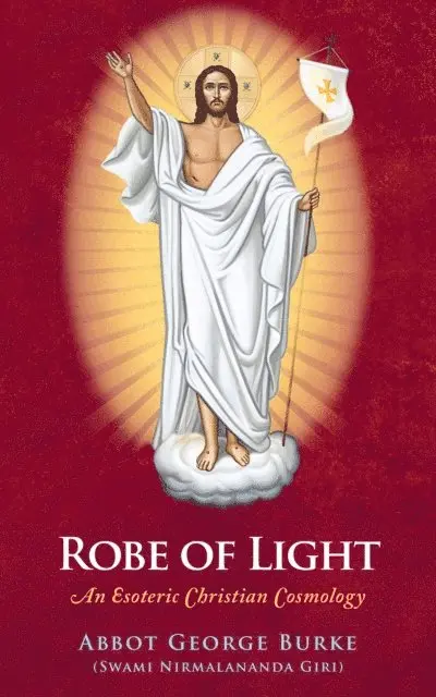 Abbot George (Swami Nirmalananda Giri) Burke - Robe of Light: An Esoteric Christian Cosmology, E-bok. Tillgänglighet: Lägg i varukorg