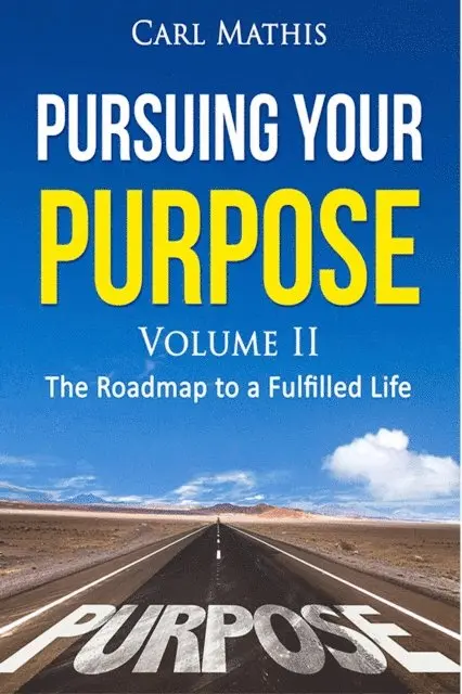 Carl Mathis - Pursuing Your Purpose II - The Roadmap To A Fulfilled life, E-bok. Tillgänglighet: Lägg i varukorg