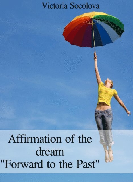 Victoria - Affirmation of the dream &quote;Forward to the Past&quote;, E-bok