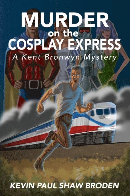 Kevin Paul Shaw Broden - Murder on the Cosplay Express - A Kent Bronwyn Mystery, E-bok. Tillgänglighet: Lägg i varukorg