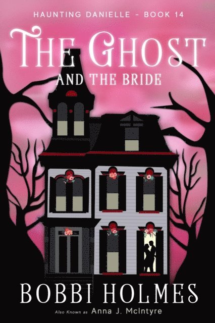 Anna J McIntyre, Bobbi Holmes - Ghost and the Bride, E-bok