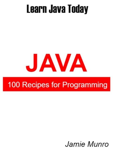 Jamie Munro - 100 Recipes for Programming Java, E-bok