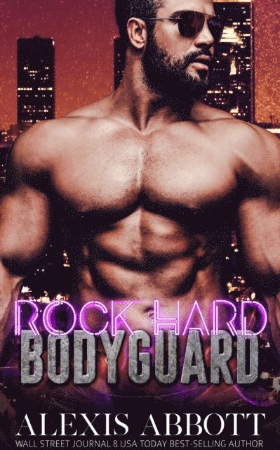 Alexis Abbott - Rock Hard Bodyguard, E-bok