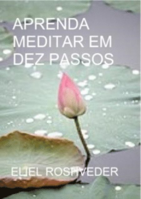 Eliel Roshveder - APRENDA MEDITAR EM DEZ PASSOS, E-bok. Tillgänglighet: Lägg i varukorg
