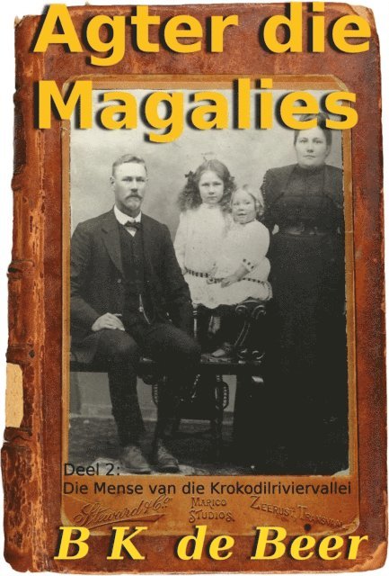 B.K. de Beer - Agter die Magalies, Deel 2: Die Mense van die Krokodilriviervallei, E-bok