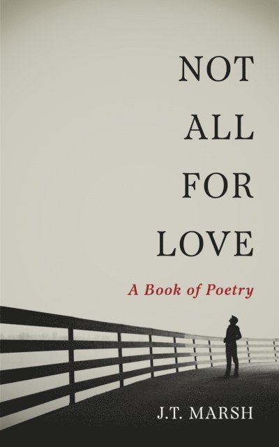 J.T. Marsh - Not All For Love: A Book of Poetry, E-bok