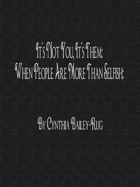 Cynthia Bailey-Rug - It's Not You, It's Them: When People Are More Than Selfish, E-bok. Tillgänglighet: Lägg i varukorg