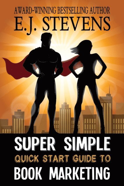 E.J. Stevens - Super Simple Quick Start Guide to Book Marketing, E-bok. Tillgänglighet: Lägg i varukorg