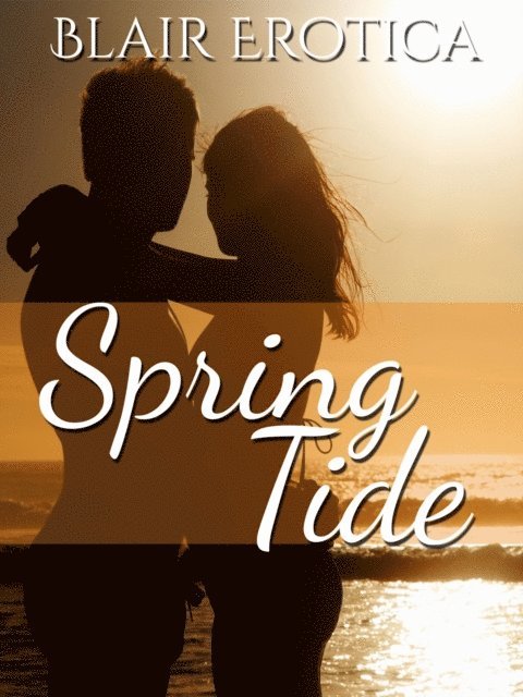 Blair Erotica - Spring Tide, E-bok