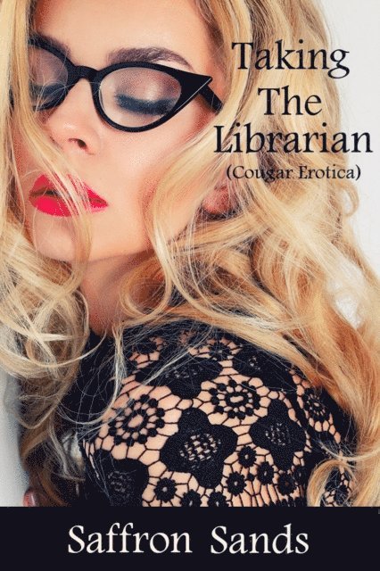 Saffron Sands - Taking the Librarian (Cougar Erotica), E-bok