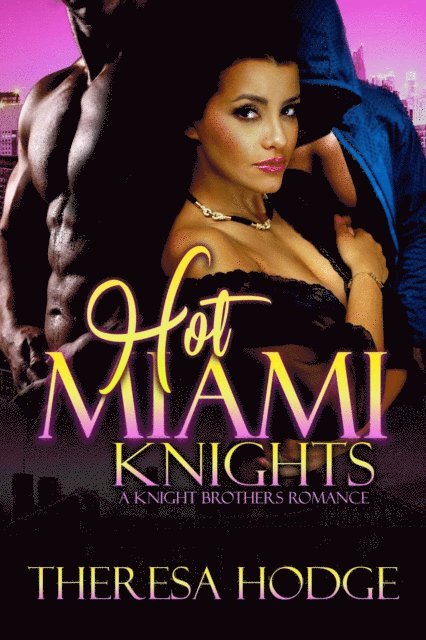 Theresa Hodge - Hot Miami Knights: A Knight Brothers Romance, E-bok