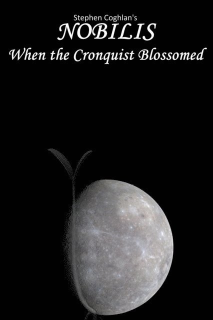 Stephen Coghlan - NOBILIS: When The Cronquist Blossomed, E-bok