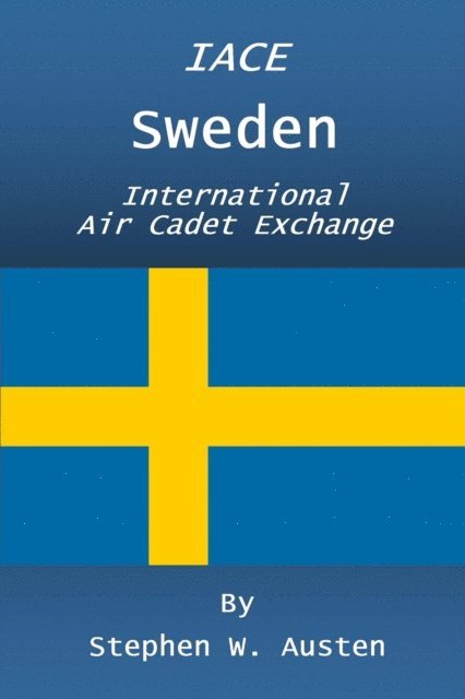 Stephen Austen - International Air Cadet Exchange - Sweden, E-bok