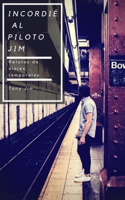 Tony Jim - Incordie al piloto Jim: Viajes en el tiempo y aventuras siderales, E-bok