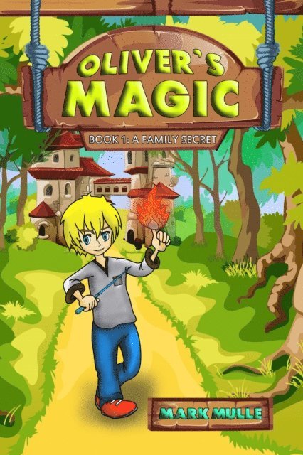 Mark Mulle - Oliver's Magic, Book 1: A Family Secret, E-bok