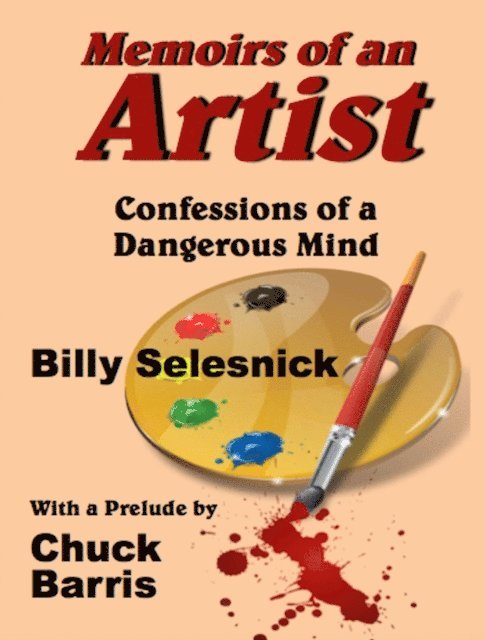 Billy Selesnick - Memoirs of an Artist: Confessions of a Dangerous Mind, E-bok