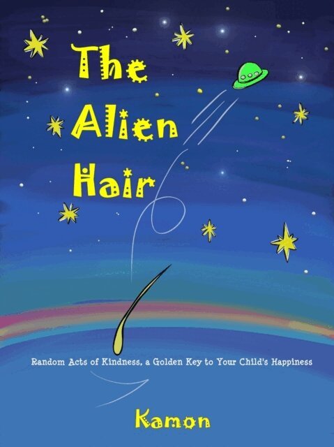 Kamon - Alien Hair: Random Acts of Kindness, a Golden Key to Your Child's Happiness, E-bok. Tillgänglighet: Lägg i varukorg