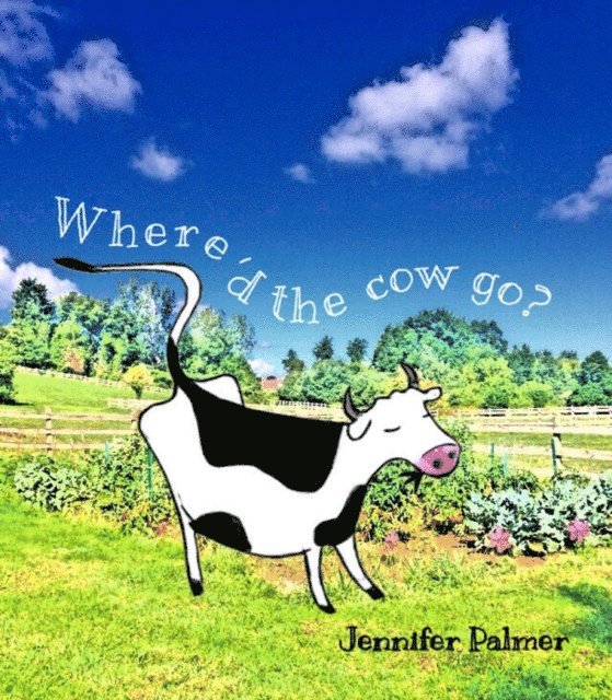 Jennifer Palmer - Where'd The Cow Go?, E-bok