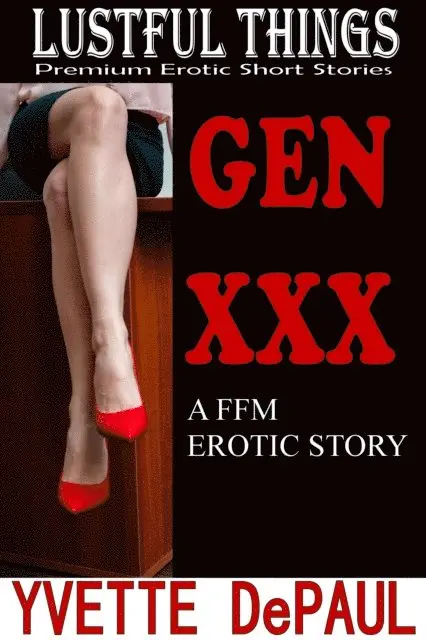 Yvette DePaul - Gen XXX:A FFM Erotic Story, E-bok. Tillgänglighet: Lägg i varukorg