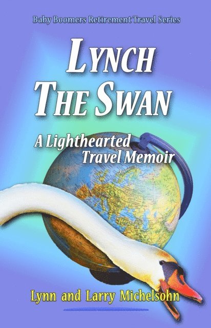 Larry Michelsohn, Lynn Michelsohn - Lynch the Swan, A Lighthearted Travel Memoir:  Slow Travel to  Barcelona, Vienna, Budapest,  Bratislava, Prague, London, Brighton, Salisbury, Dublin, and Galway, E-bok. Tillgänglighet: Lägg i varukorg