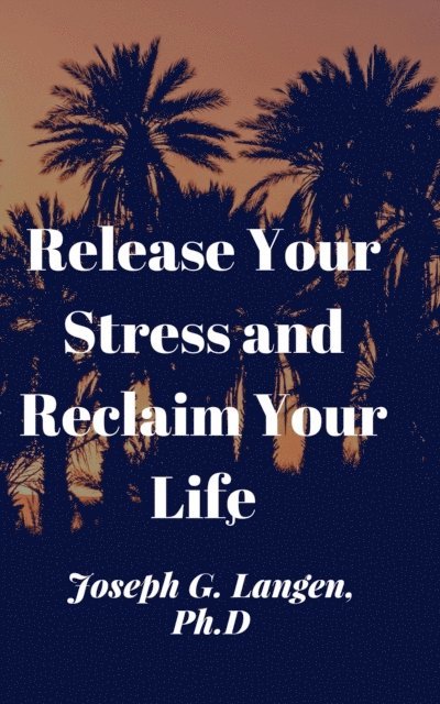 Joseph Langen - Release Your Stress and Reclaim Your Life, E-bok. Tillgänglighet: Lägg i varukorg