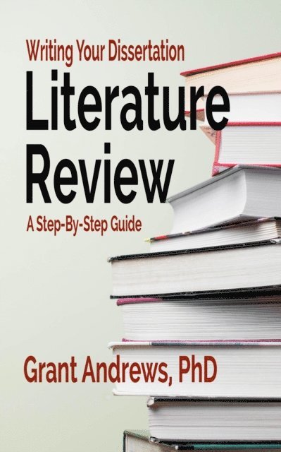 Grant Andrews - Writing Your Dissertation Literature Review: A Step-by-Step Guide, E-bok. Tillgänglighet: Lägg i varukorg