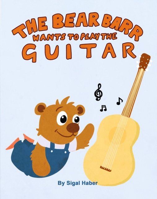 Sigal Haber - Bear Barr Wants To Play The Guitar, E-bok. Tillgänglighet: Lägg i varukorg