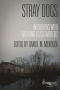 Stray Dogs: Interviews with Working-Class Writers