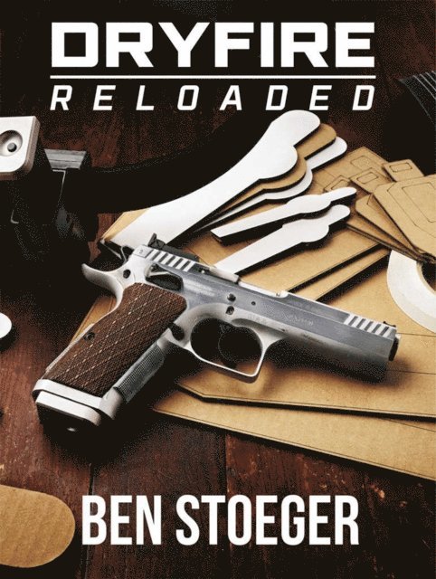 Ben Stoeger - Dryfire Reloaded, E-bok