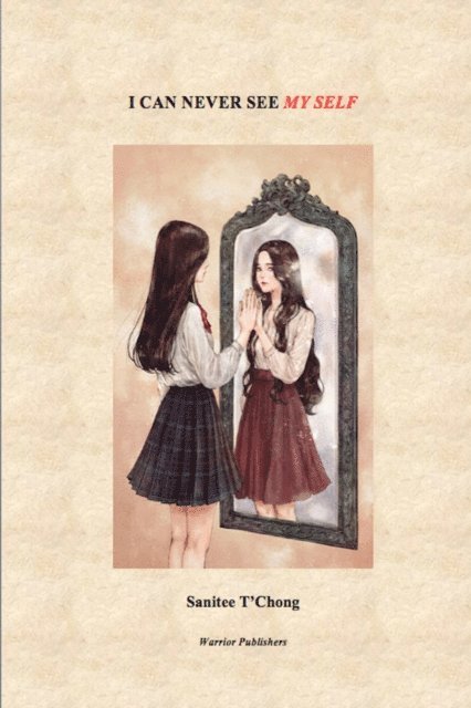 Sanitee T'Chong - I Can Never See My Self, E-bok