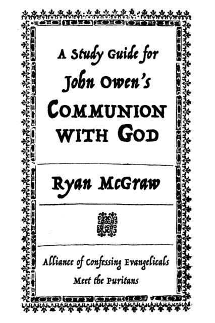 Ryan McGraw - Study Guide for John Owen's Communion with God, E-bok