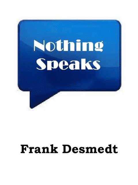 Frank Desmedt - Nothing Speaks, E-bok