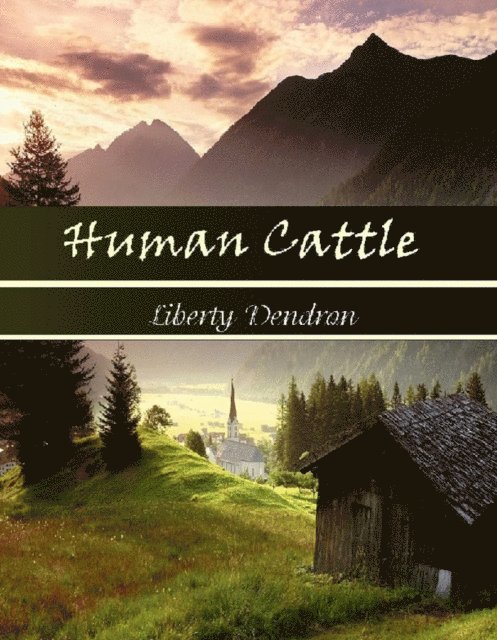 Liberty Dendron - Human Cattle, E-bok. Tillgänglighet: Lägg i varukorg
