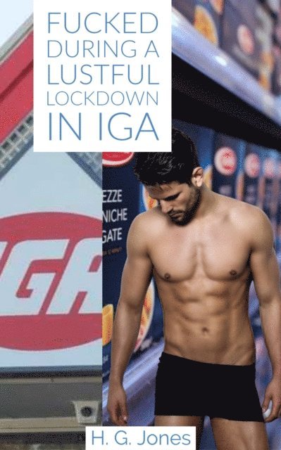 HG Jones - Fucked During A Lustful Lockdown In IGA, E-bok