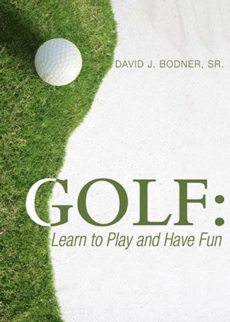 David J Bodner - Golf: Learn to Play and Have Fun, E-bok. Tillgänglighet: Lägg i varukorg