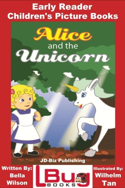 Bella Wilson - Alice and the Unicorn: Early Reader - Children's Picture Books, E-bok