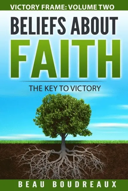 Beau Boudreaux - Beliefs about Faith - The Key to Victory, E-bok. Tillgänglighet: Lägg i varukorg