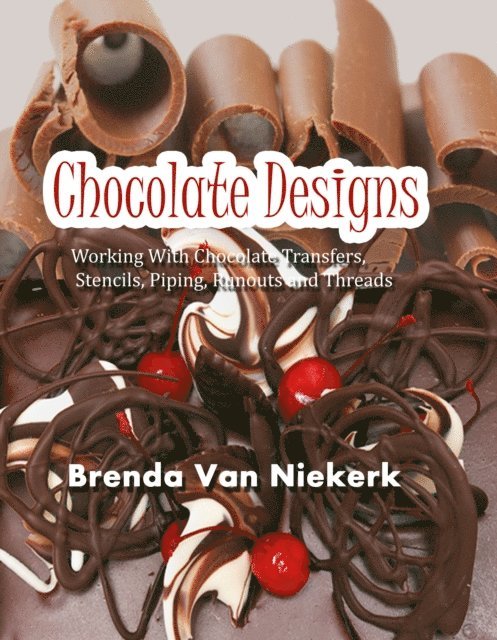 Brenda Van Niekerk - Chocolate Designs: Working With Chocolate Transfers, Stencils, Piping, Runouts and Threads, E-bok. Tillgänglighet: Lägg i varukorg