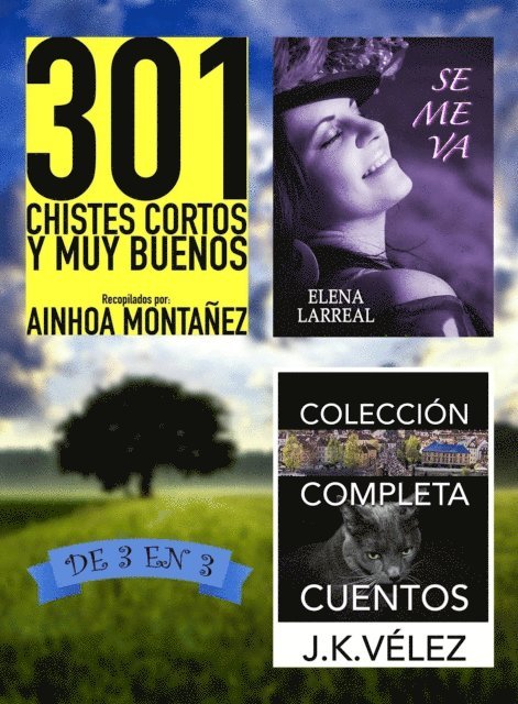 J. K. Velez, Elena Larreal, Ainhoa Montanez - 301 Chistes Cortos y Muy Buenos + Se me va + Coleccion Completa Cuentos. De 3 en 3, E-bok
