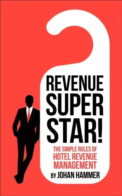 Johan Hammer - Revenue Superstar! - The Simple Rules of Hotel Revenue Management, E-bok. Tillgänglighet: Lägg i varukorg