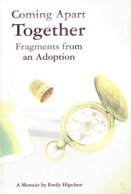 Emily Hipchen - Coming Apart Together: Fragments from an Adoption, E-bok