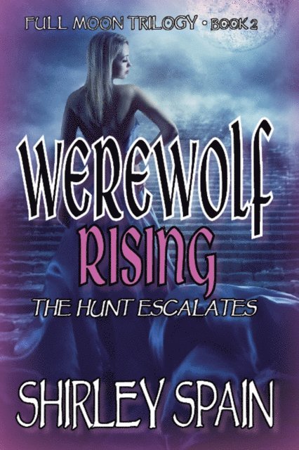 Shirley Spain - Werewolf Rising: The Hunt Escalates, E-bok