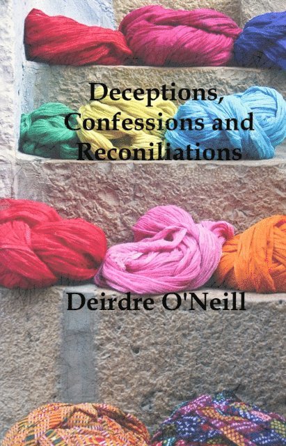 Deirdre O'Neill - Deceptions,Confessions and Reconciliations, E-bok