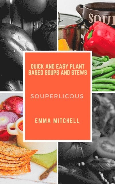 Emma Mitchell - Souperlicous-Quick and Easy Plant Based Soups and Stews, E-bok
