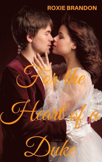 Roxie Brandon - For the Heart of a Duke, E-bok